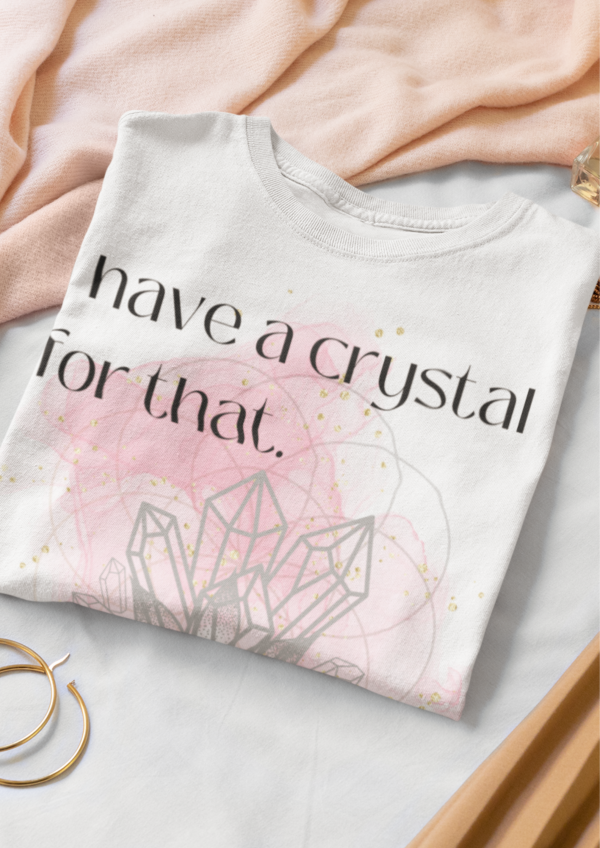 Crystal For That Tee, Spiritual T-shirt, Women's Energy Top, Self Love T Shirt, Boho Hippie Clothes, Comfy Yoga Shirt